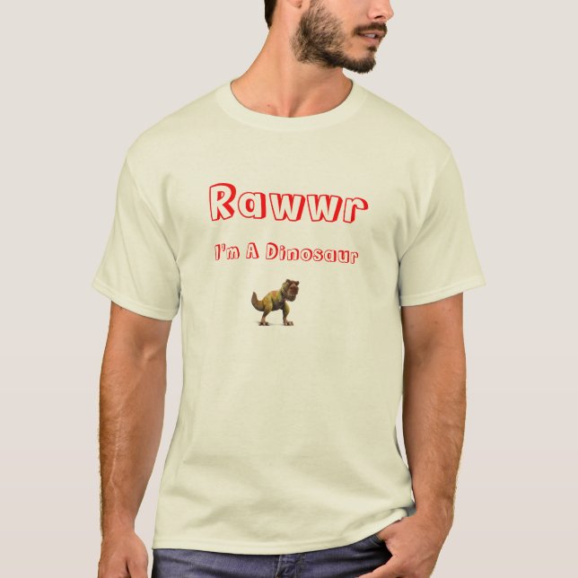 Rawwr, I'm a Dinosaur T-Shirt (Front)
