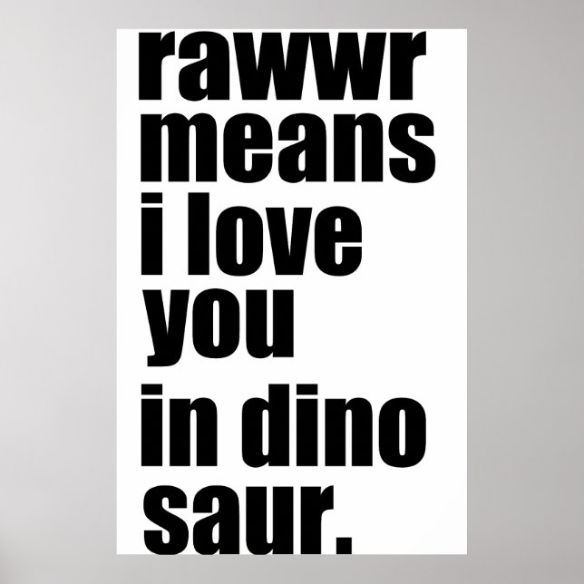 rawwr means i love you in dinosaur poster (Front)
