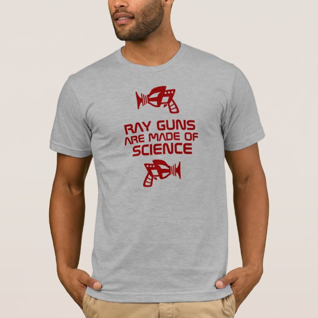 Ray Guns are made of Science! T-Shirt (Front)