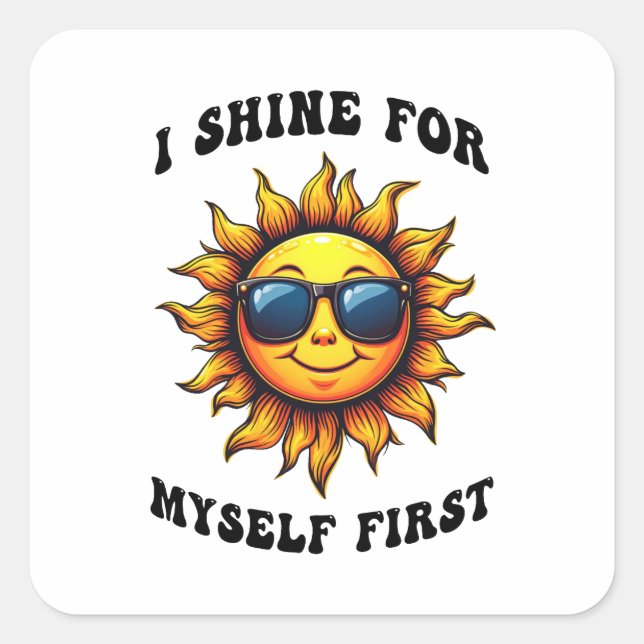Ray Of Sarcastic Sunshine - I Shine For Myself  Square Sticker (Front)
