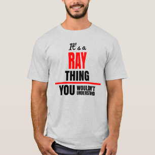 Ray thing you wouldn't understand name T-Shirt