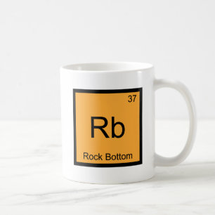 Rb - Rock Bottom Funny Chemistry Element Symbol T Coffee Mug