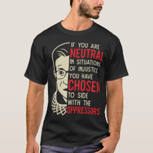 RBG/Demond Tutu mashup - If You Are Neutral ... T-Shirt