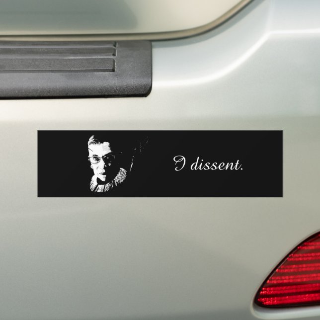 RBG I dissent. - Bumper Sticker (On Car)