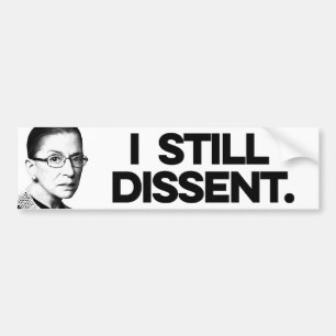 RBG: I still dissent Bumper Sticker