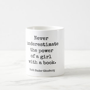 RBG, Never Underestimate The Power Of A Girl With  Coffee Mug