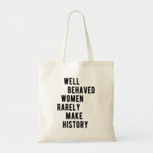RBG Quote, Well Behaved Women Rarely Make History Tote Bag