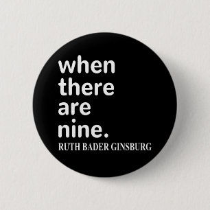 RBG Quote, When There Are Nine 6 Cm Round Badge