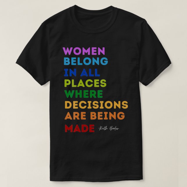 RBG Quote Women Belong In All Places Notorious Fem T-Shirt (Design Front)