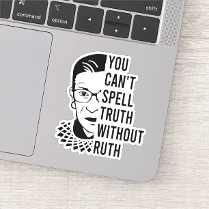 RBG Quote, You can't spell truth without ruth