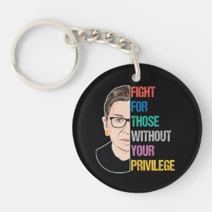 Rbg Quotes, Fight For Those Without Your Privilege Key Ring