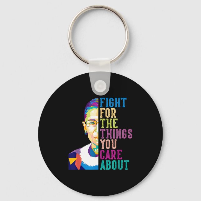 Rbg Ruth Bader Ginsburg Fight For The Things You C Key Ring (Front)