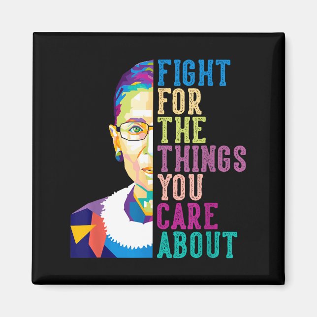 Rbg Ruth Bader Ginsburg Fight For The Things You C Magnet (Front)