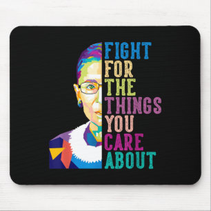 Rbg Ruth Bader Ginsburg Fight For The Things You C Mouse Mat