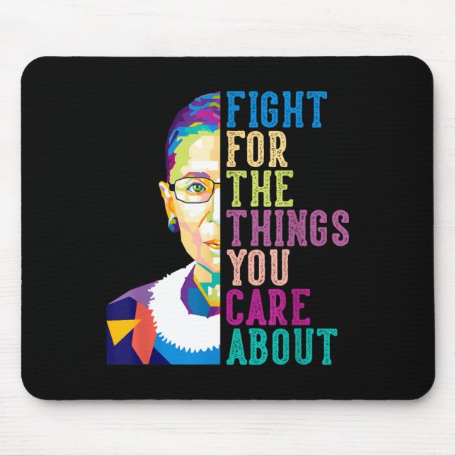 Rbg Ruth Bader Ginsburg Fight For The Things You C Mouse Mat (Front)