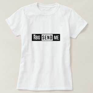 rbg,ruthbaderruth,baderginsburg,funnypolitical T-Shirt