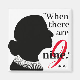 RBG Silhouette When There Are Nine Quote Magnet
