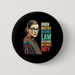 Rbg When Injustice Becomes Law Resistance Becomes  6 Cm Round Badge