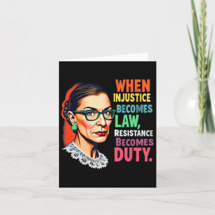 Rbg When Injustice Becomes Law Resistance Becomes Card