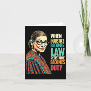 Rbg When Injustice Becomes Law Resistance Becomes Card