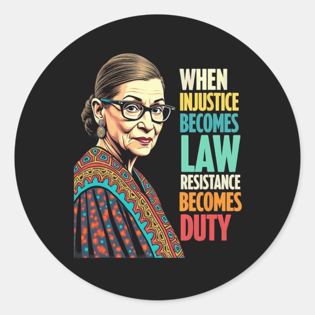 Rbg When Injustice Becomes Law Resistance Becomes  Classic Round Sticker (Front)