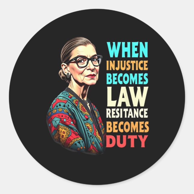 Rbg When Injustice Becomes Law Resistance Becomes  Classic Round Sticker (Front)