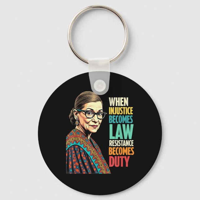 Rbg When Injustice Becomes Law Resistance Becomes  Key Ring (Front)