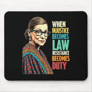 Rbg When Injustice Becomes Law Resistance Becomes  Mouse Mat