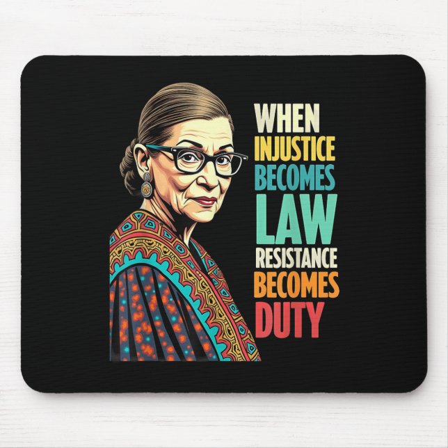 Rbg When Injustice Becomes Law Resistance Becomes  Mouse Mat (Front)