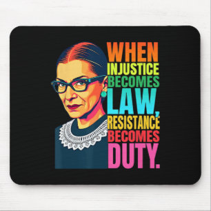 Rbg When Injustice Becomes Law Resistance Becomes  Mouse Mat