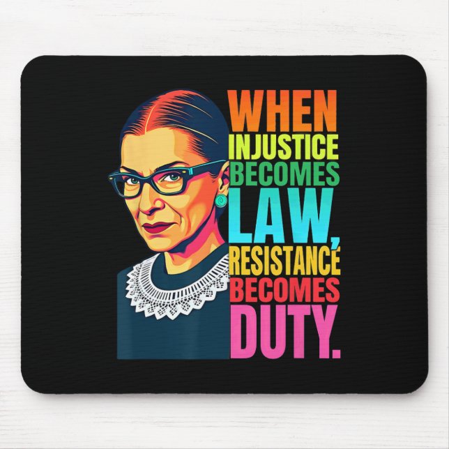 Rbg When Injustice Becomes Law Resistance Becomes  Mouse Mat (Front)