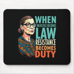 Rbg When Injustice Becomes Law Resistance Becomes Mouse Mat