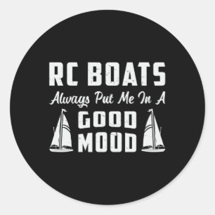 RC Boat Put Me In A Good Mood Model Funny RC Boats Classic Round Sticker