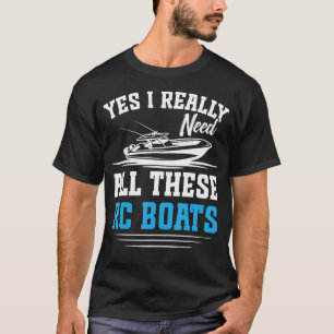 Rc Captain Remote Control Boat Cruise Need All Rc T-Shirt