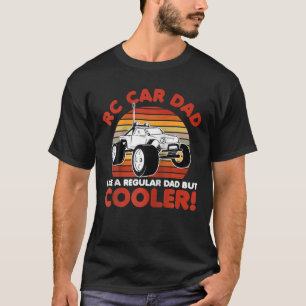 Rc Car Dad Like A Regular Dad But Cooler Car Racin T-Shirt