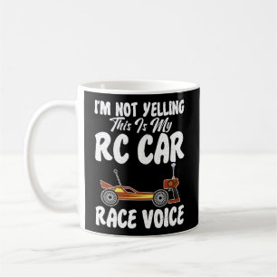 Rc Cars Racing Im Not Yelling This Is My Rc Car Vo Coffee Mug