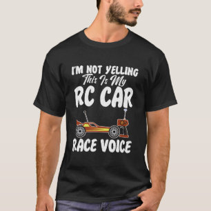 Rc Cars Racing Im Not Yelling This Is My Rc Car Vo T-Shirt