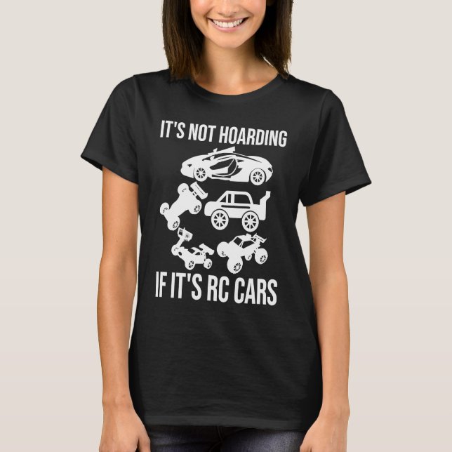 RC Cars Saying  It's Not Hoarding If It's RC Cars T-Shirt (Front)