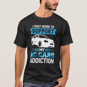 Rc Cars Support My Addiction Drag Race Rc Car T-Shirt