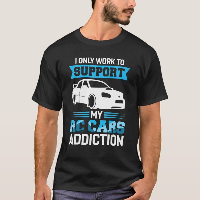 Rc Cars Support My Addiction Drag Race Rc Car T-Shirt (Front)