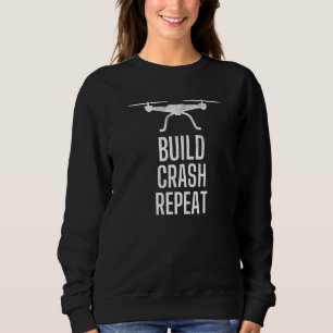Rc Drone Quadcopter Build Crash Repeat Drones Fan Sweatshirt