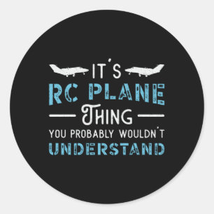 RC Plane It's RC Plane Thing Pilot Funny RC Planes Classic Round Sticker