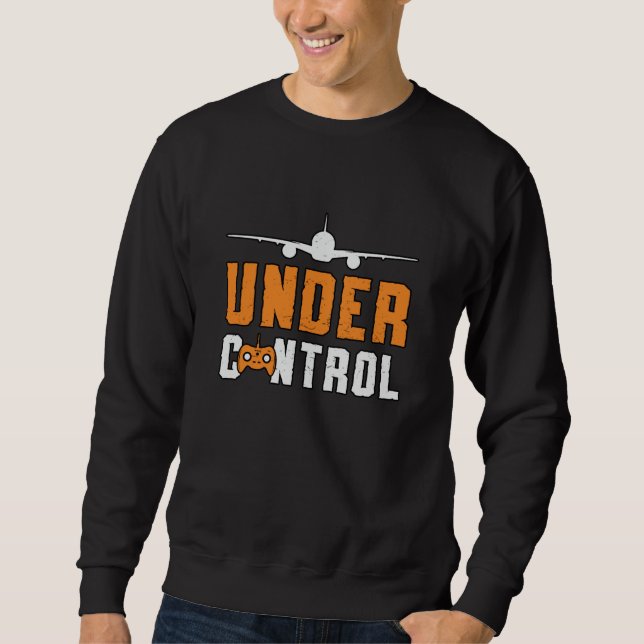 RC Plane Under Control Aeroplane Pilot RC Planes Sweatshirt (Front)