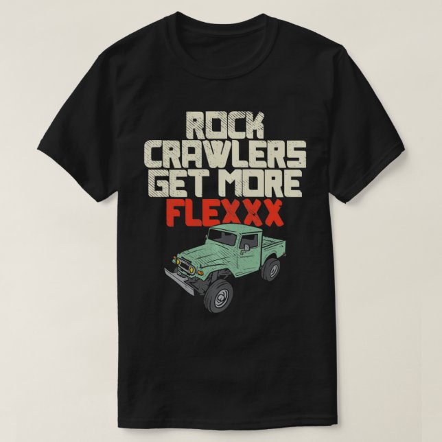 RC Rock Crawler Fan Rock Crawler drivers are more  T-Shirt (Design Front)