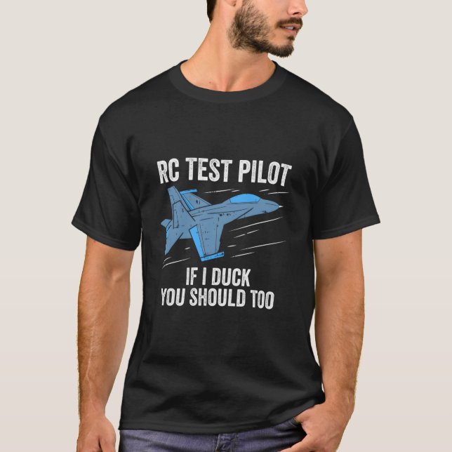 Rc Test Pilot If I Duck You Should Too Rc Airplane T-Shirt (Front)