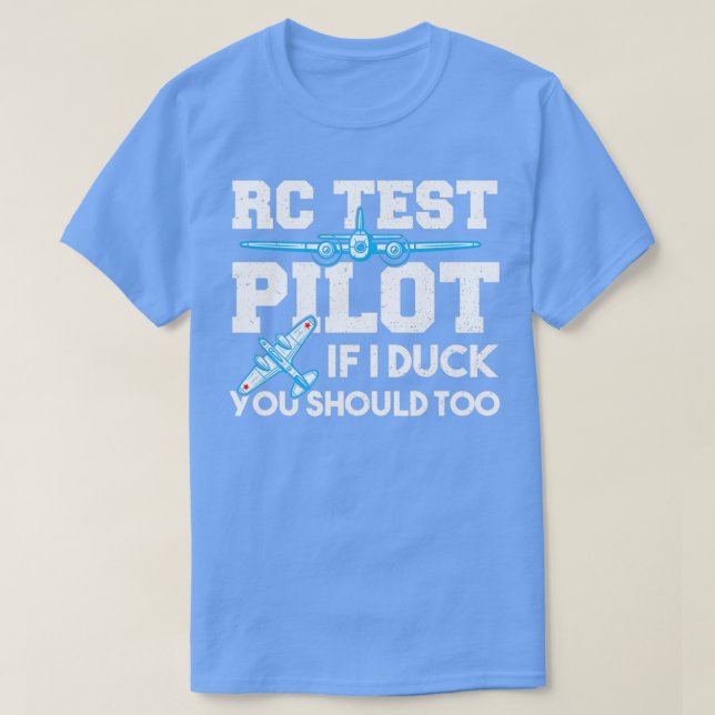 Rc Test Pilot If I Duck You Should Too RC Plane 1  T-Shirt (Design Front)
