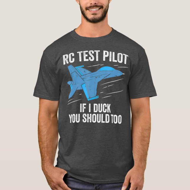 RC Test Pilot If I Duck You Should Too RC Plane T-Shirt (Front)