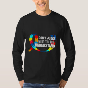 Rd Don’t Judge What You Don’t Understand Autism Aw T-Shirt