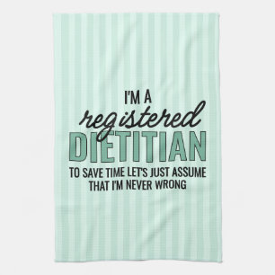 RD Registered Dietitian Never Wrong Funny Tea Towel