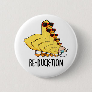 Re-duck-tion Funny Animal Duck Pun 6 Cm Round Badge